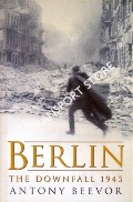 Berlin - The Downfall 1945 by BEEVOR, Antony